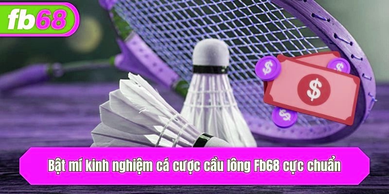 Bật mí kinh nghiệm cá cược cầu lông x5bet cực chuẩn