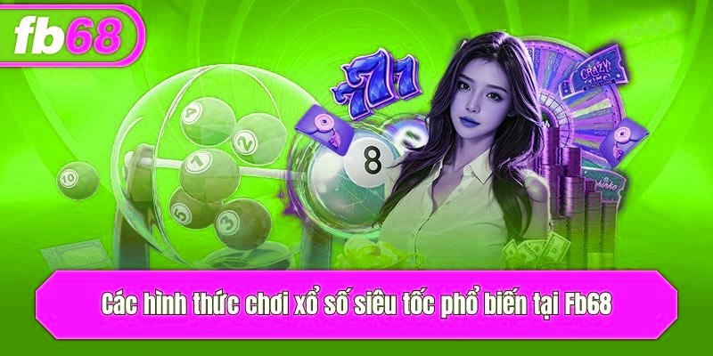 Các hình thức chơi xổ số nhanh phổ biến tại x5bet