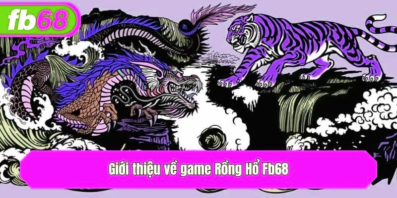 Giới thiệu về game Rồng Hổ x5bet