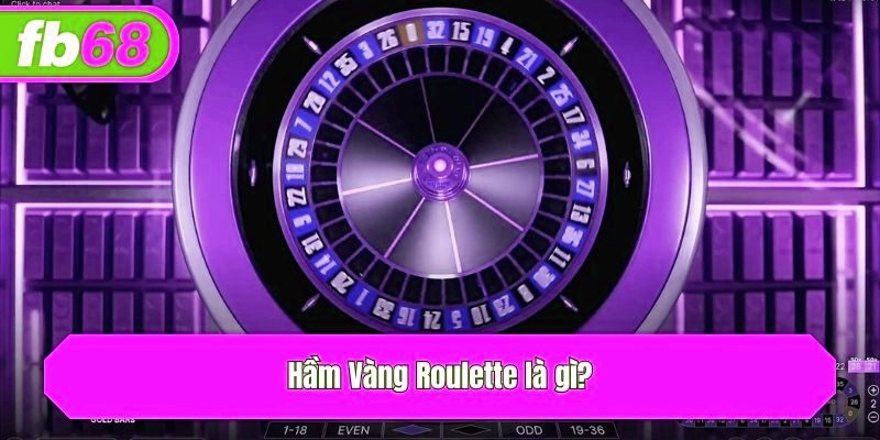 Hầm Vàng Roulette là gì?