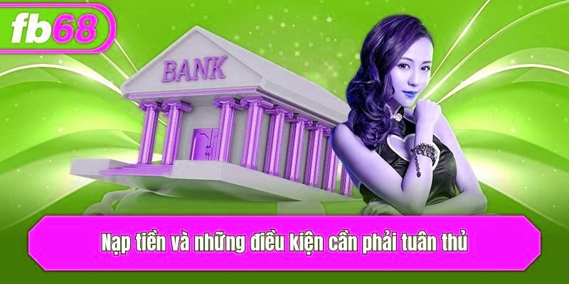 Nạp tiền và những điều kiện cần phải tuân thủ