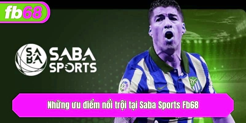 Những ưu điểm nổi trội tại Saba Sports x5bet