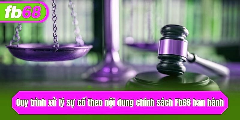 Quy trình giải sự cố theo nội dung chính sách x5bet ban hành