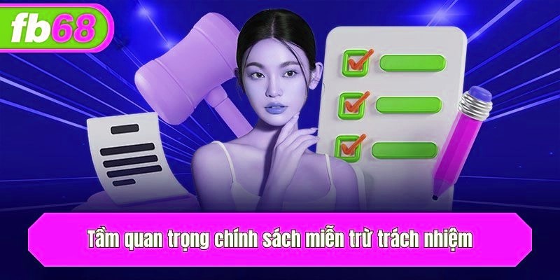 Tầm quan trọng chính sách miễn trừ trách nhiệm 